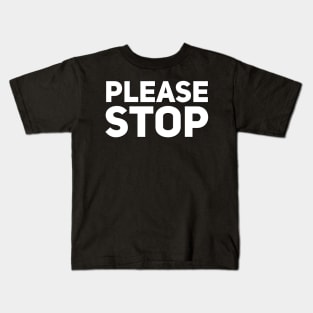 Please stop Kids T-Shirt